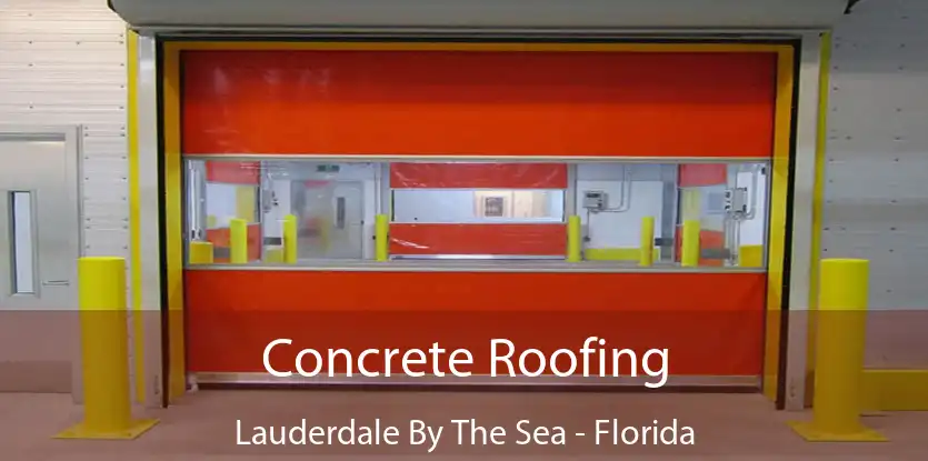 Concrete Roofing Lauderdale By The Sea - Florida
