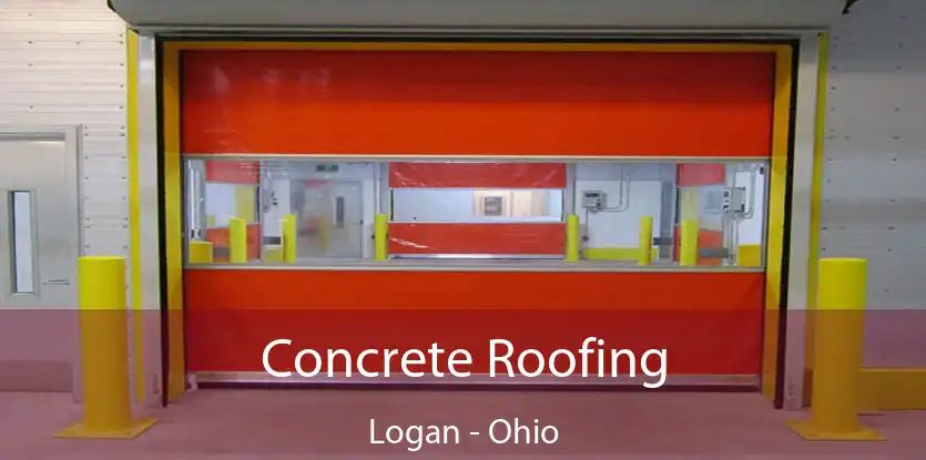 Concrete Roofing Logan - Ohio