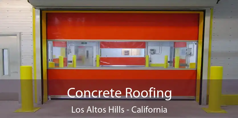 Concrete Roofing Los Altos Hills - California