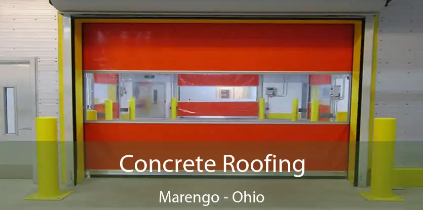 Concrete Roofing Marengo - Ohio