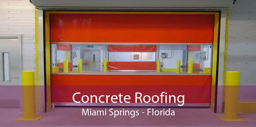 Concrete Roofing Miami Springs - Florida