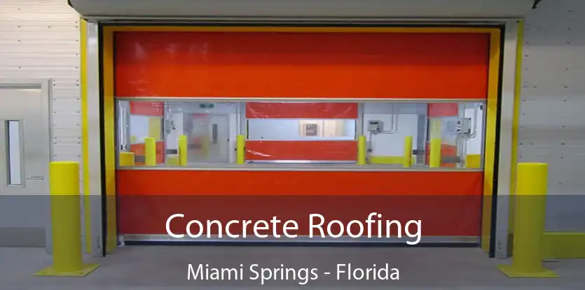 Concrete Roofing Miami Springs - Florida