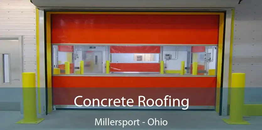 Concrete Roofing Millersport - Ohio