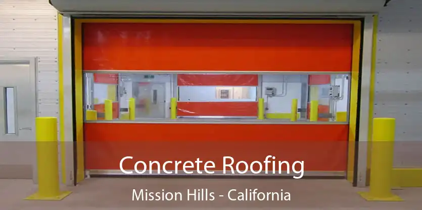 Concrete Roofing Mission Hills - California