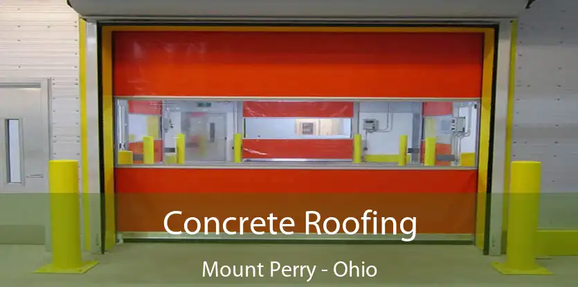 Concrete Roofing Mount Perry - Ohio