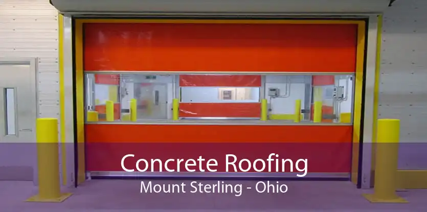 Concrete Roofing Mount Sterling - Ohio