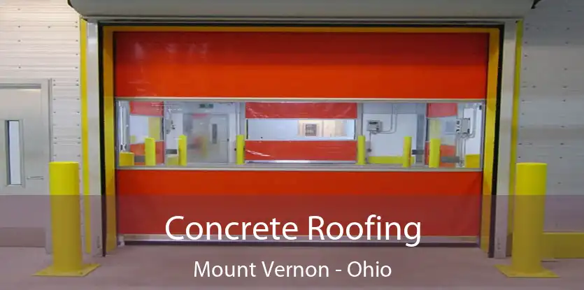 Concrete Roofing Mount Vernon - Ohio