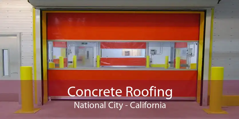 Concrete Roofing National City - California