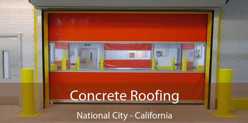 Concrete Roofing National City - California