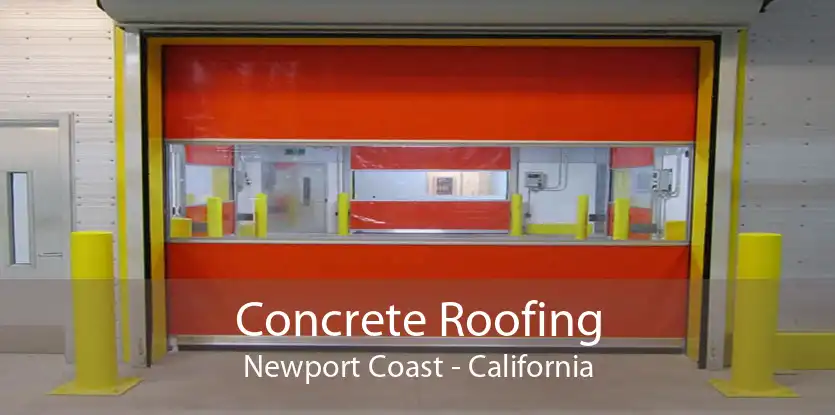 Concrete Roofing Newport Coast - California