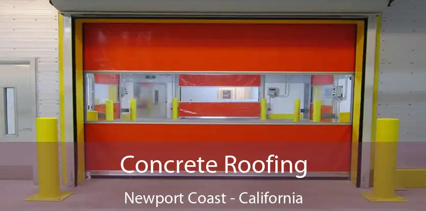 Concrete Roofing Newport Coast - California