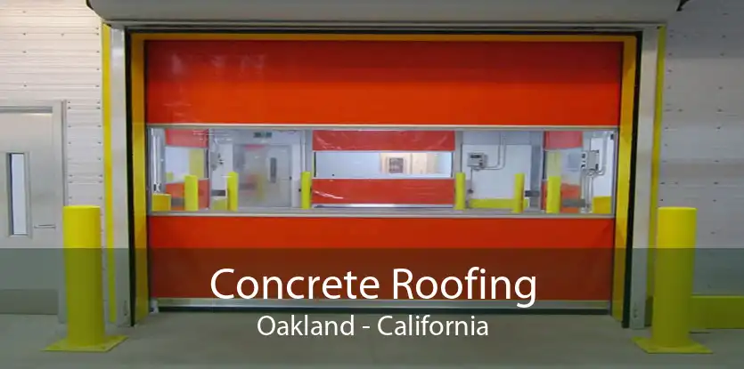 Concrete Roofing Oakland - California