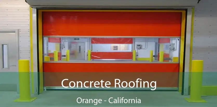 Concrete Roofing Orange - California