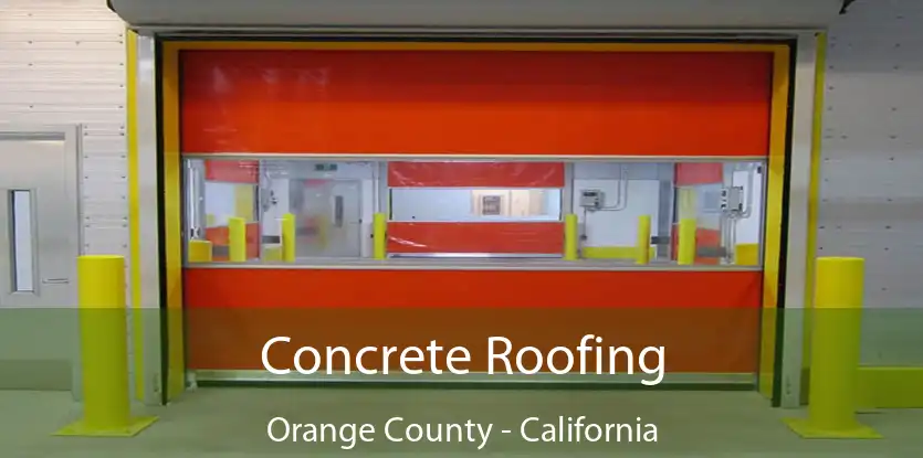 Concrete Roofing Orange County - California