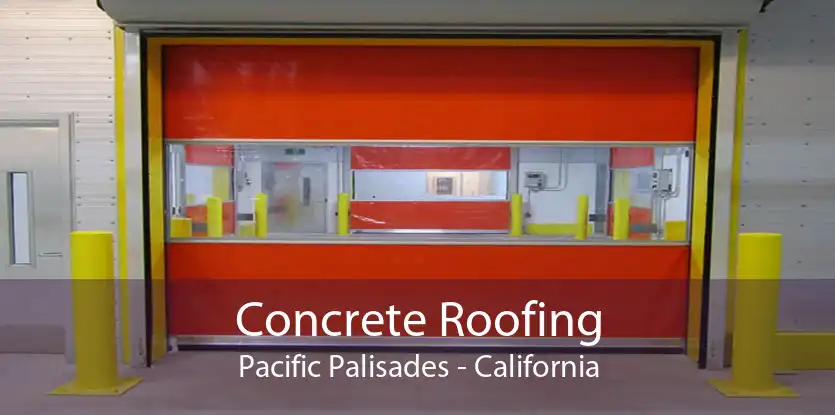Concrete Roofing Pacific Palisades - California