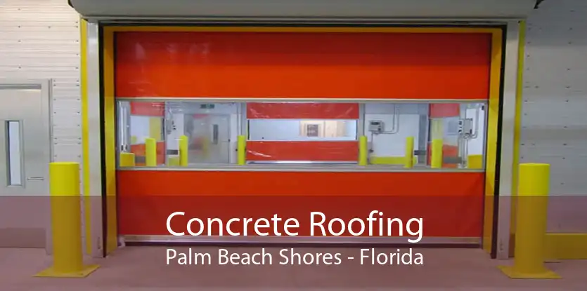 Concrete Roofing Palm Beach Shores - Florida