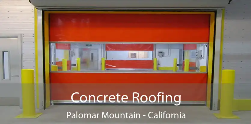 Concrete Roofing Palomar Mountain - California