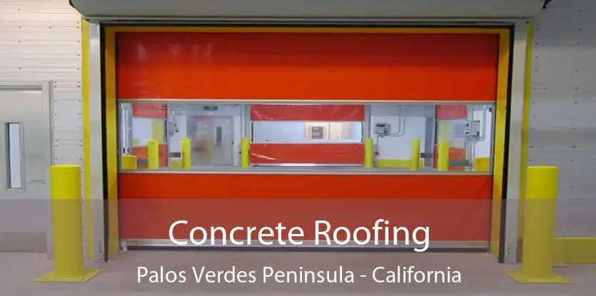 Concrete Roofing Palos Verdes Peninsula - California