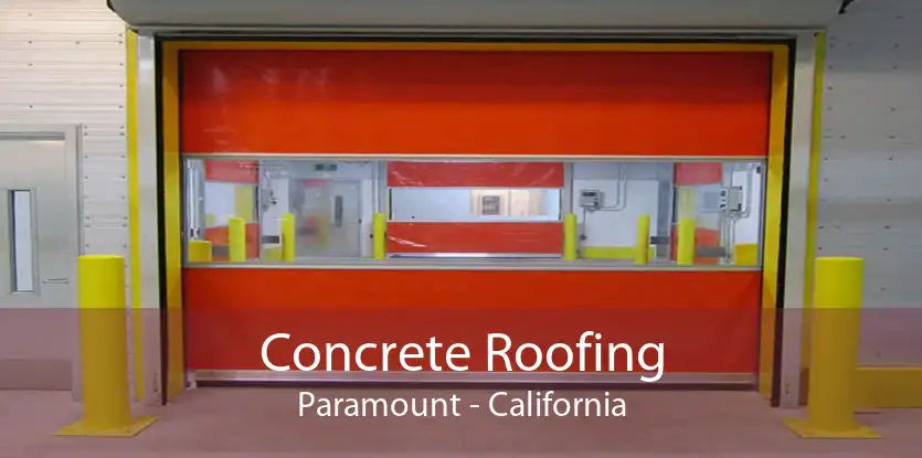 Concrete Roofing Paramount - California