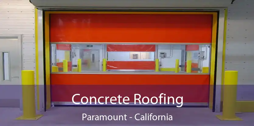 Concrete Roofing Paramount - California