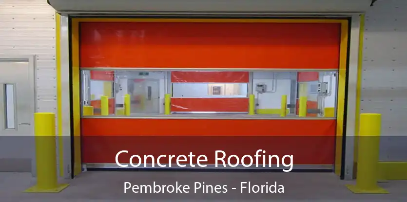 Concrete Roofing Pembroke Pines - Florida