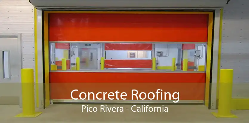 Concrete Roofing Pico Rivera - California