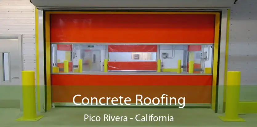 Concrete Roofing Pico Rivera - California