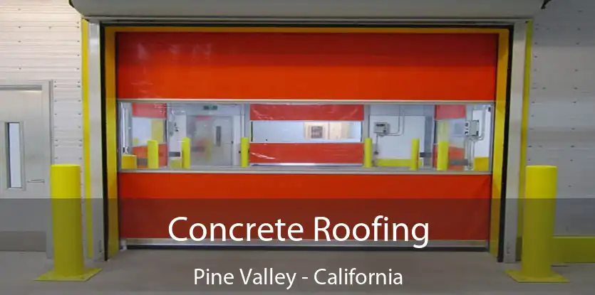 Concrete Roofing Pine Valley - California