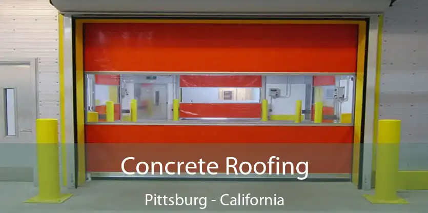 Concrete Roofing Pittsburg - California