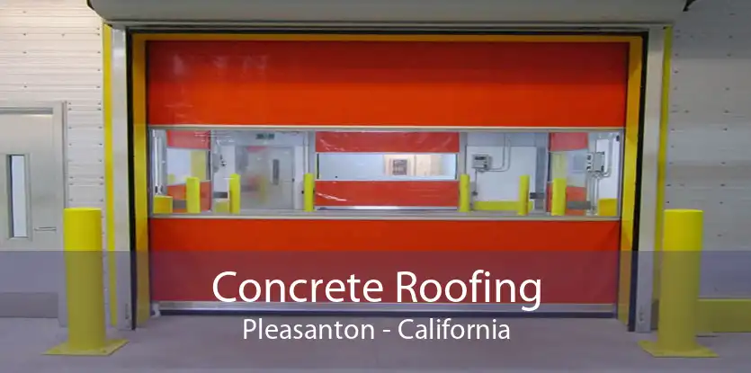 Concrete Roofing Pleasanton - California