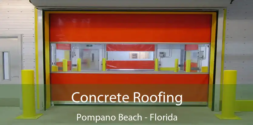 Concrete Roofing Pompano Beach - Florida