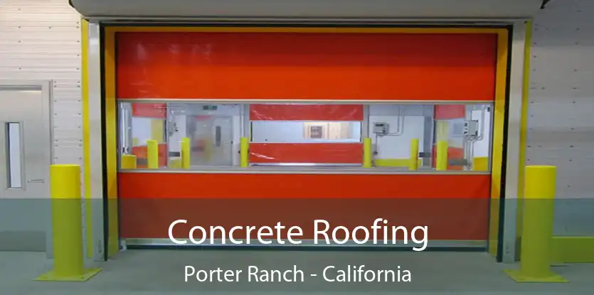 Concrete Roofing Porter Ranch - California