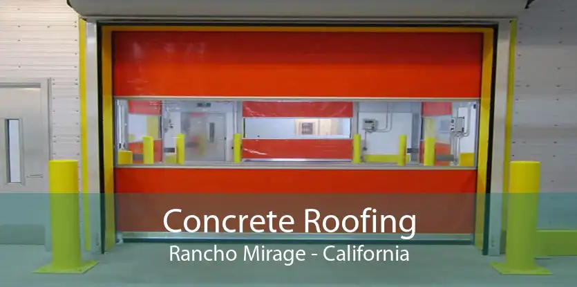 Concrete Roofing Rancho Mirage - California
