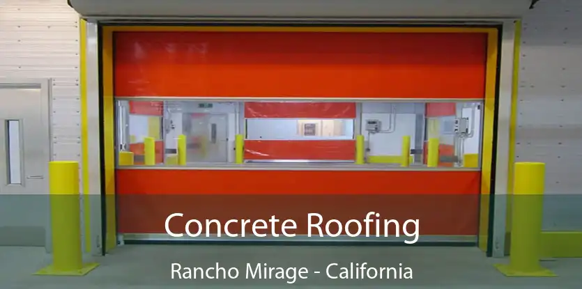 Concrete Roofing Rancho Mirage - California