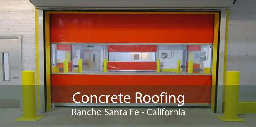 Concrete Roofing Rancho Santa Fe - California
