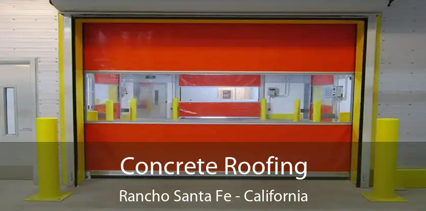 Concrete Roofing Rancho Santa Fe - California