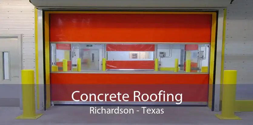 Concrete Roofing Richardson - Texas
