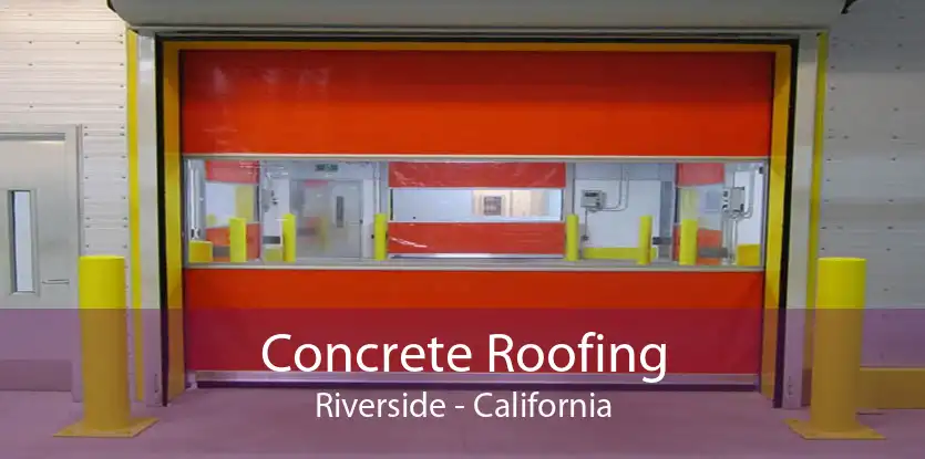 Concrete Roofing Riverside - California