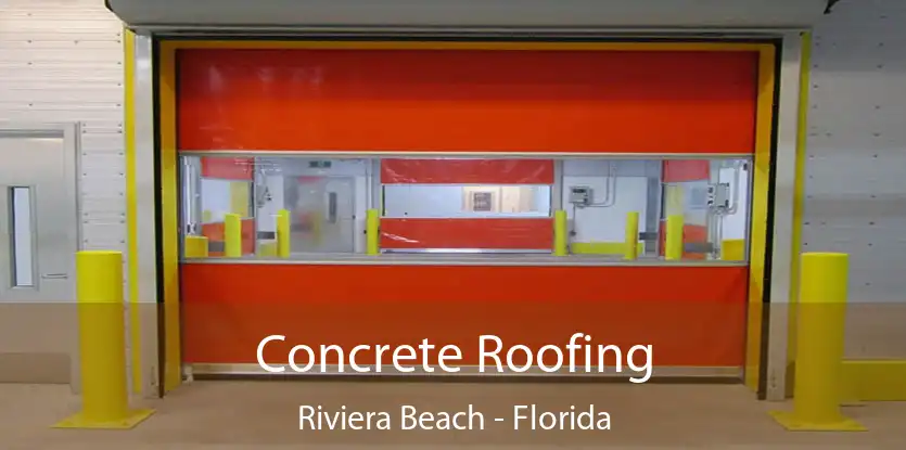 Concrete Roofing Riviera Beach - Florida