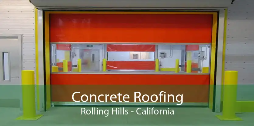 Concrete Roofing Rolling Hills - California