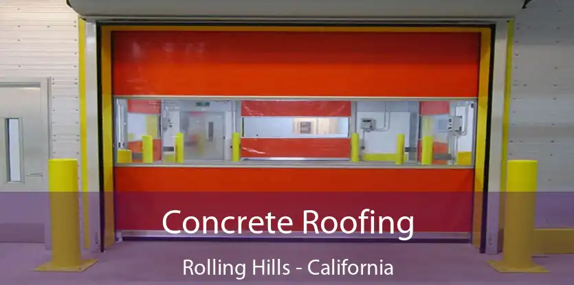 Concrete Roofing Rolling Hills - California