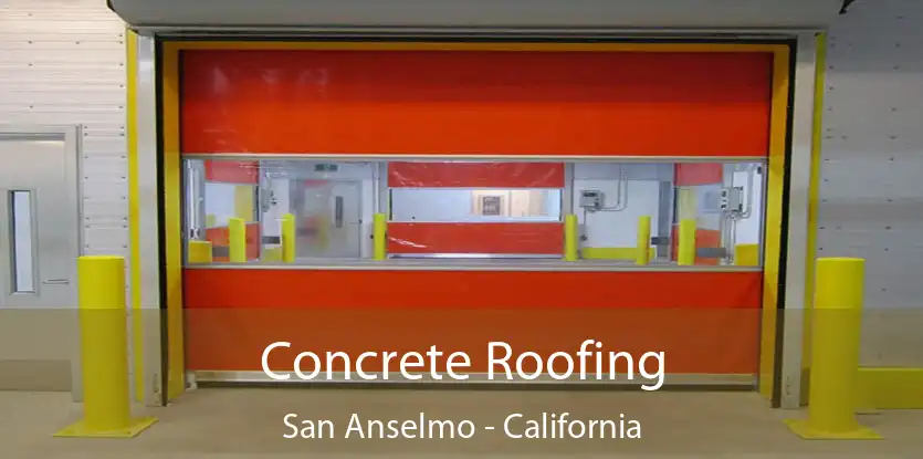 Concrete Roofing San Anselmo - California