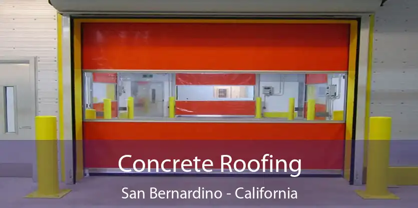 Concrete Roofing San Bernardino - California