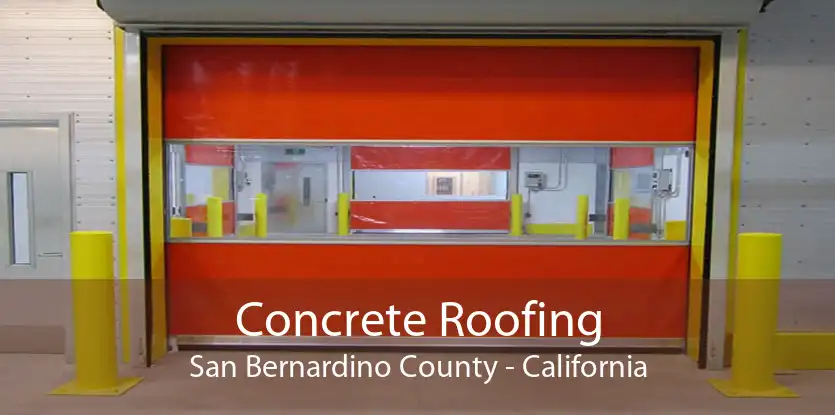 Concrete Roofing San Bernardino County - California