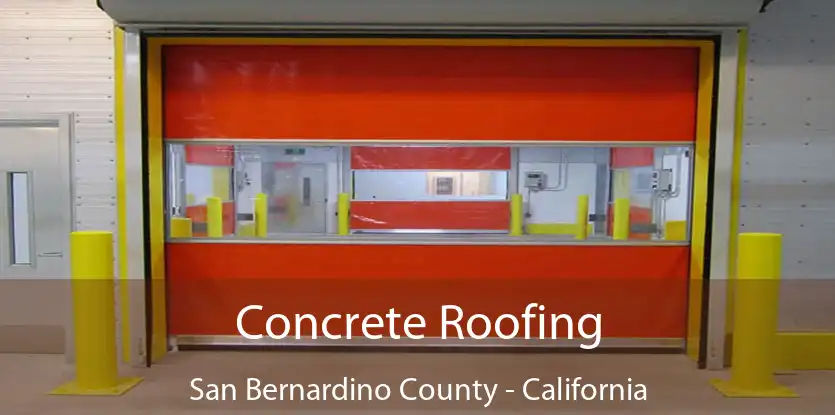 Concrete Roofing San Bernardino County - California