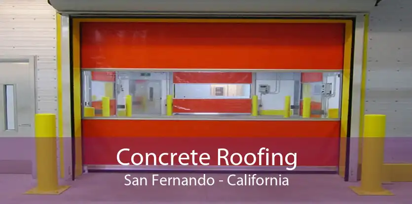 Concrete Roofing San Fernando - California