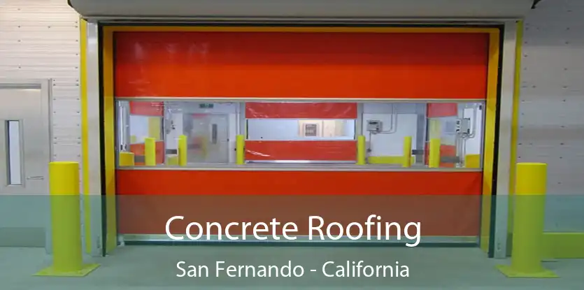 Concrete Roofing San Fernando - California