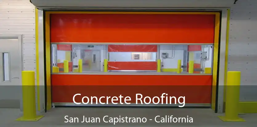 Concrete Roofing San Juan Capistrano - California