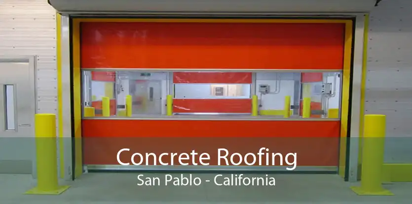 Concrete Roofing San Pablo - California