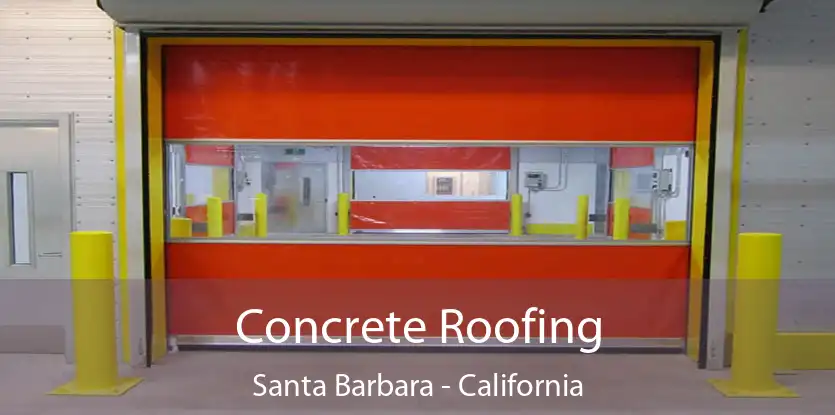 Concrete Roofing Santa Barbara - California
